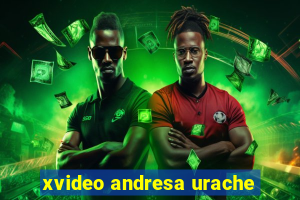 xvideo andresa urache